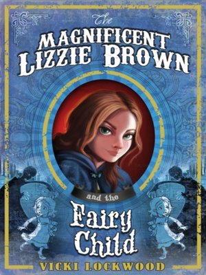 cover image of Magnificent Lizzie Brown and the Fairy Child